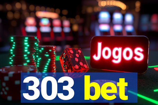 303 bet